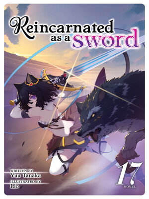cover image of Reincarnated as a Sword, Volume 17